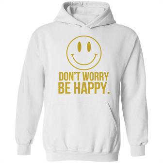 Don T Worry Be Happy T-Shirt Hoodie | Favorety