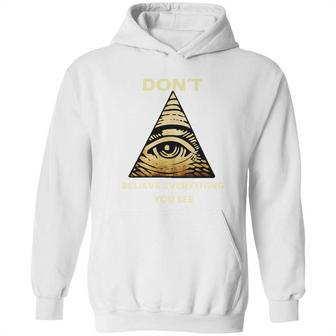 Dont Believe Everything You See Funny Illuminati Hoodie | Favorety