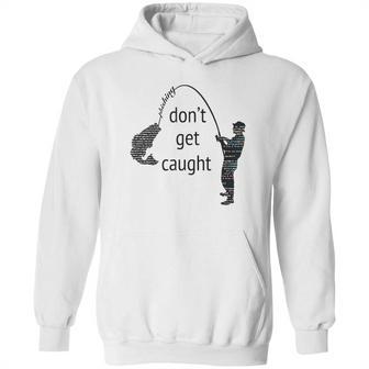 Dont Get Caught Phishing And Hacker Funny Hoodie | Favorety CA