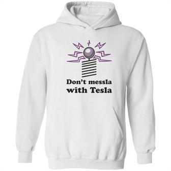 Dont Messla With Tesla Funny Science Graphic Hoodie | Favorety UK