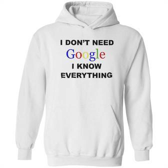 Dont Need Google I Know Everything Hoodie | Favorety UK