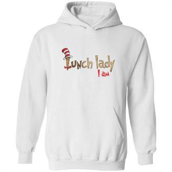 Dr Seuss Lunch Lady I Am Shirt Hoodie | Favorety