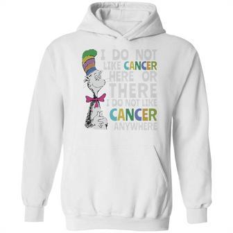 Dr Seuss I Do Not Like Cancer Here Or There Shirt Hoodie | Favorety