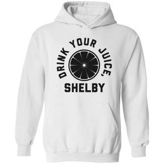 Drink Your Juice Shelby Hoodies Hoodie | Favorety UK