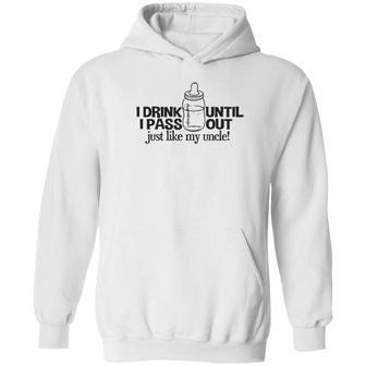 I Drink Until I Pass Out Just Like My Uncle Baby One Piece Hoodie | Favorety