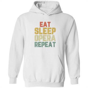 Eat Sleep Opera Repeat Singer Lover Funny Gift Vintage Hoodie | Favorety CA