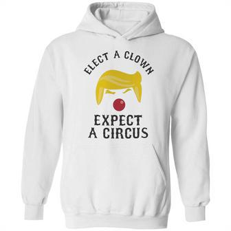 Elect A Clown Expect A Circus Hoodie | Favorety DE