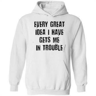 Every Great Idea I Have Gét Me Special 2022 Gift Hoodie | Favorety