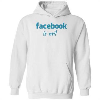 Facebook Is Evil Hoodie | Favorety