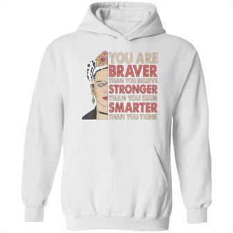 Frida Kahlo You Are Braver Than You Believe Hoodie | Favorety AU