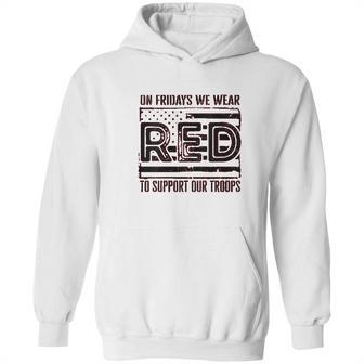 On Fridays We Wear Red To Support Our Troops Hoodie | Favorety UK