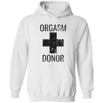 Funny Distressed Orgasm Donor Humour Orgasim Donor Hoodie | Favorety AU