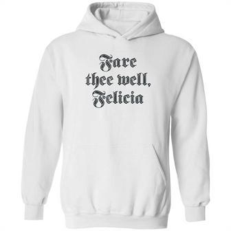 Funny Ren Faire Fare Thee Well Felicia Hoodie | Favorety UK