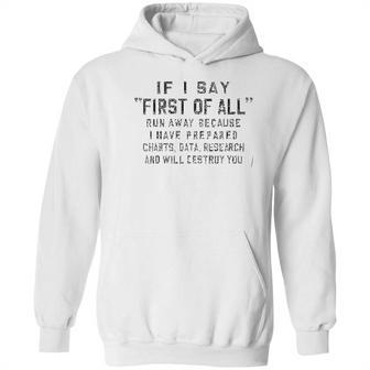 Funny Print Saying If I Say First Of All Run Away Because Something Hoodie | Favorety DE