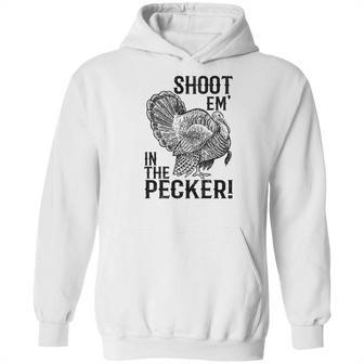 Funny Turkey Hunting Tom Beard Shoot Em In The Pecker Hoodie | Favorety