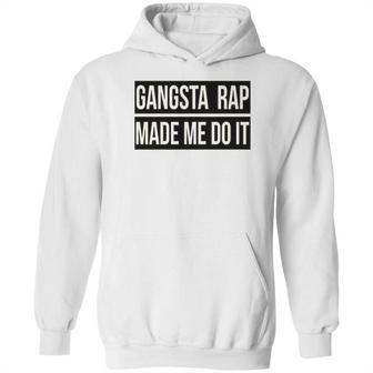 Gangsta Rap Made Me Do It Funny Hoodie | Favorety CA