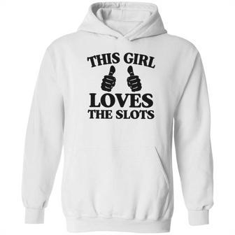 This Girl Loves The Slots Hoodie | Favorety DE