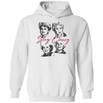 Golden Girls Stay Classy Hoodie | Favorety CA