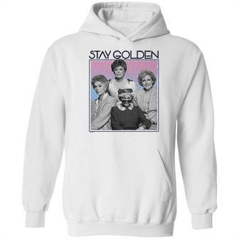 The Golden Girls Stay Golden Hoodie | Favorety