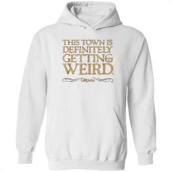 Grimm This Town Is Getting Weird Comfortable Hoodie | Favorety AU