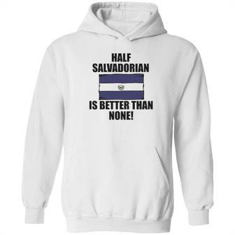 Half Salvadorian Is Better Than None Infant Hoodie | Favorety UK