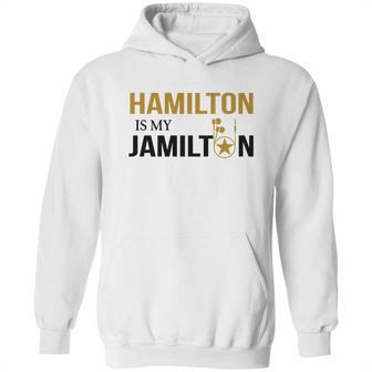 Hamilton Is My Jamilton Hoodie | Favorety