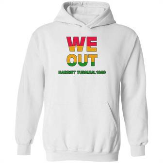 We Are Out By Harriet Tubman 1849 Hoodie | Favorety