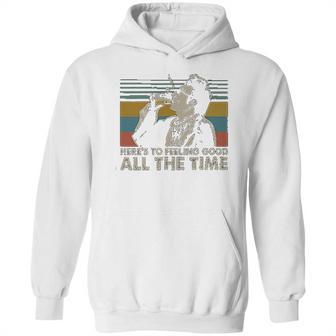 Heres To Feeling Good All The Time Seinfeld Quote Lovers Cosmo Kramer Fan Hoodie | Favorety CA