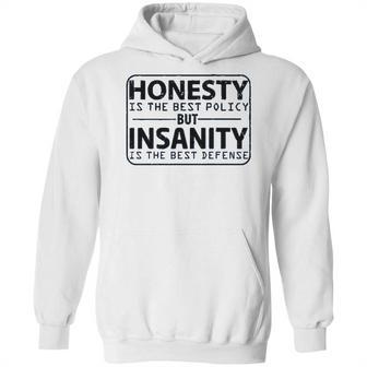 Honesty Is Best Policy - Insanity Best Defense Hoodie | Favorety