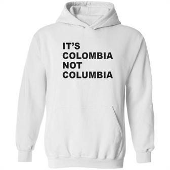 Its Colombia Not Columbia Hoodie | Favorety UK