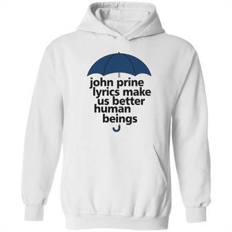 John Prine Lyrics Make Us Better Human Beings Hoodie | Favorety DE