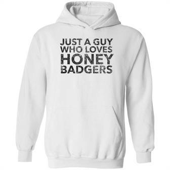 Just A Guy Who Loves Honey Badgers Hoodie | Favorety AU