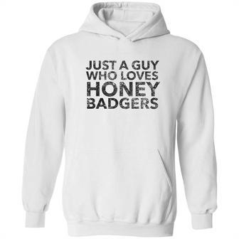 Just A Guy Who Loves Honey Badgers Hoodie | Favorety CA