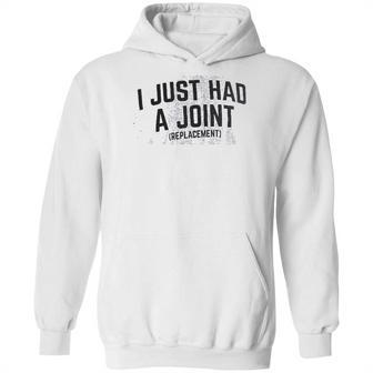 I Just Had A Joint Funny Surgery Hip Shoulder Knee Men Hoodie | Favorety UK