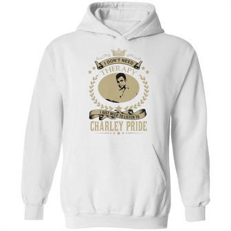 I Just Need To Listen To Charley Pride Hoodie | Favorety UK