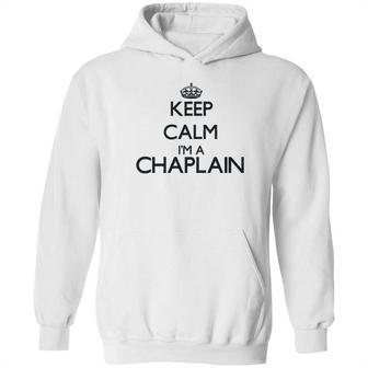 Keep Calm I Am A Chaplain Hoodie | Favorety