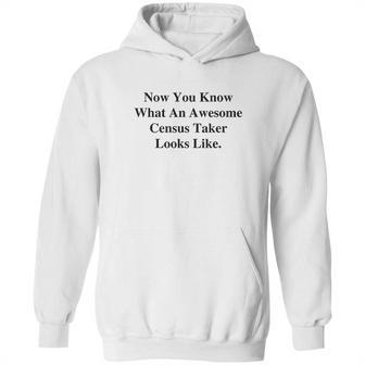 Now You Know What An Awesome Census Taker Looks Like Hoodie | Favorety AU