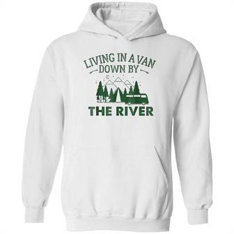 Living In A Van Down By The River Summer Camping Home Hoodie | Favorety AU