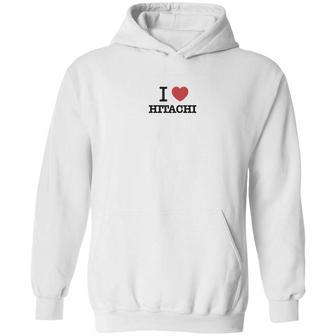 I Love Hitachi Hoodie | Favorety AU