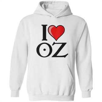 I Love Oz Hoodie | Favorety AU