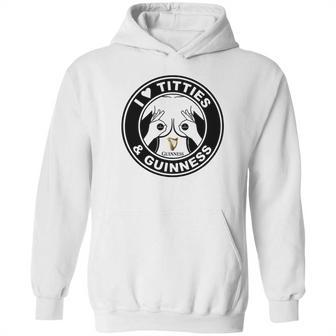 I Love Titties And Guinness Hoodie | Favorety CA