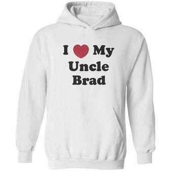 I Love My Uncle Brad Hoodie | Favorety