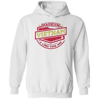 Made In Vietnam A Long Time Ago Hoodie | Favorety CA