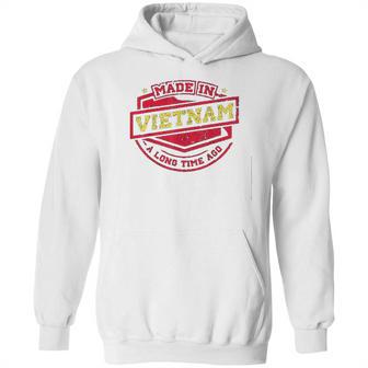 Made In Vietnam A Long Time Ago Hoodie | Favorety DE