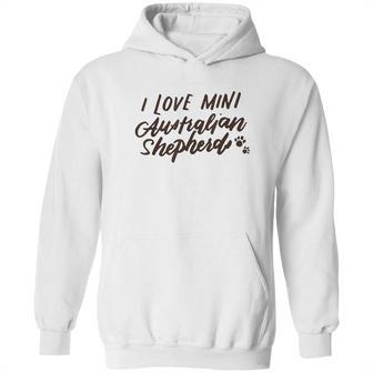 Mini Australian Shepherd I Love Minnie Aussies Gift Hoodie | Favorety DE