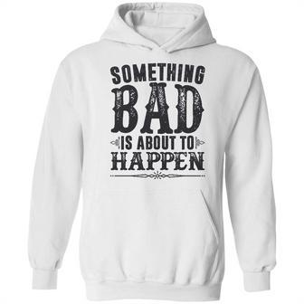 Miranda Lambert Country Something Bad Is About To Happen Hoodie | Favorety UK