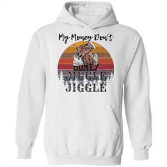 My Money Don’T Jiggle It Folds Tiktok Trending My Money Don’T Jiggle Jiggle Holiday Sweat Hoodie | Favorety UK