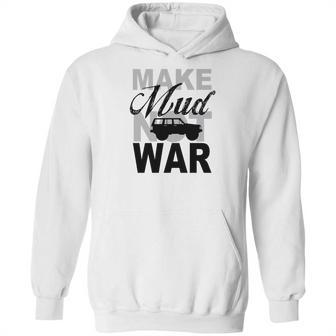 Make Mud Not War - Jeep Xj Hoodie | Favorety AU