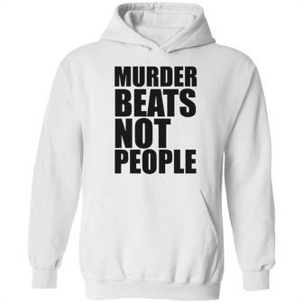 Murder Beats Not People Tshirts Sports Bra By American Apparel Hoodie | Favorety DE