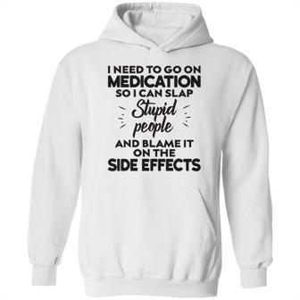 I Need To Go On Medication Hoodie | Favorety UK